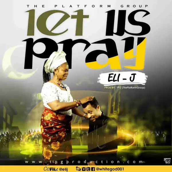 Eli J - Let Us Pray